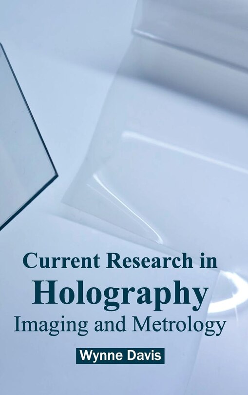 Front cover_Current Research in Holography: Imaging and Metrology