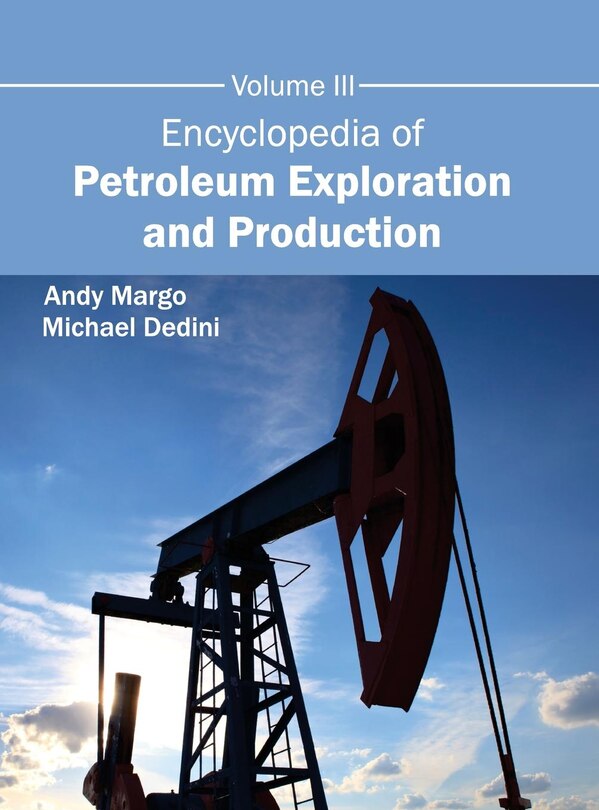 Couverture_Encyclopedia of Petroleum Exploration and Production: Volume III