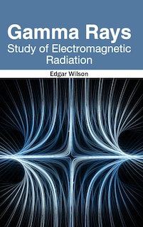 Couverture_Gamma Rays: Study of Electromagnetic Radiation