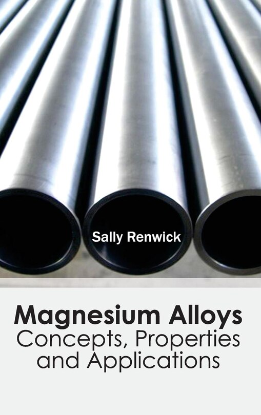 Front cover_Magnesium Alloys: Concepts, Properties and Applications