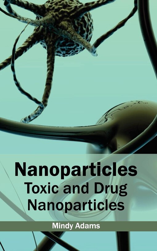 Front cover_Nanoparticles: Toxic and Drug Nanoparticles