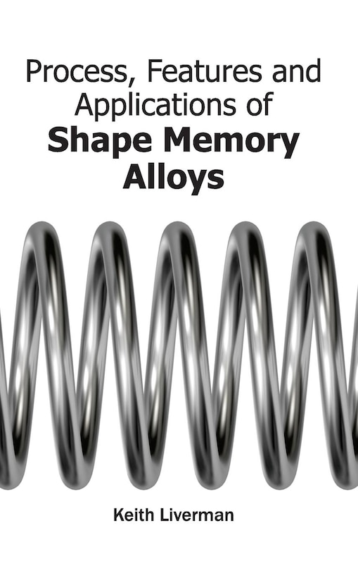 Front cover_Process, Features and Applications of Shape Memory Alloys