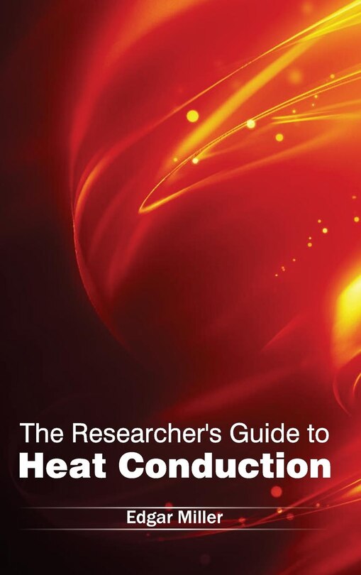 Researcher's Guide To Heat Conduction