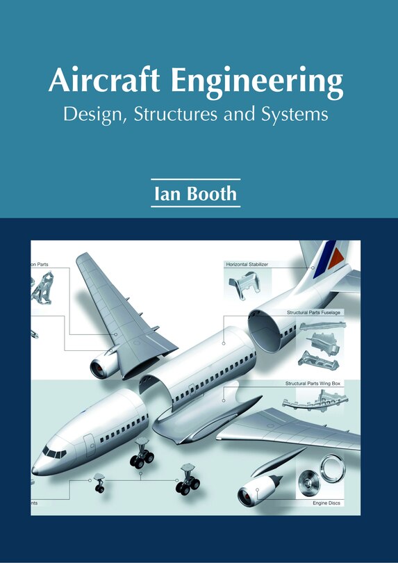 Aircraft Engineering: Design, Structures And Systems