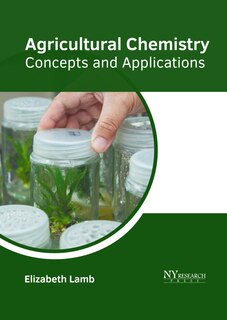 Front cover_Agricultural Chemistry: Concepts And Applications
