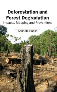 Couverture_Deforestation and Forest Degradation: Impacts, Mapping and Preventions