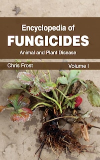 Front cover_Encyclopedia of Fungicides: Volume I (Animal and Plant Disease)