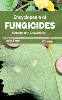 Front cover_Encyclopedia of Fungicides: Volume II (Benefits and Drawbacks)