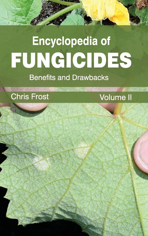 Front cover_Encyclopedia of Fungicides: Volume II (Benefits and Drawbacks)