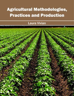 Agricultural Methodologies, Practices And Production