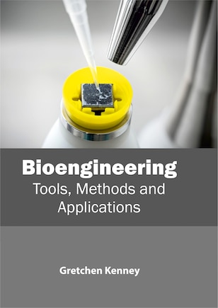 Bioengineering: Tools, Methods And Applications