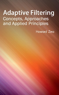 Front cover_Adaptive Filtering: Concepts, Approaches and Applied Principles