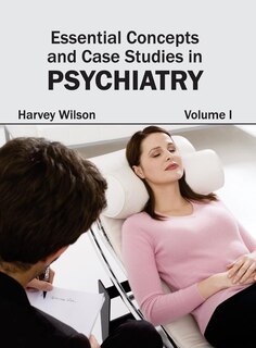 Couverture_Essential Concepts and Case Studies in Psychiatry: Volume I