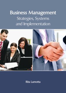 Business Management: Strategies, Systems And Implementation