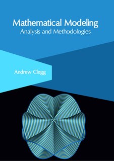 Mathematical Modeling: Analysis And Methodologies