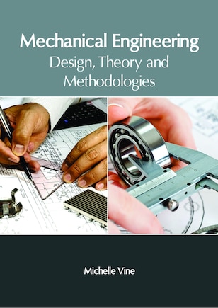 Mechanical Engineering: Design, Theory And Methodologies