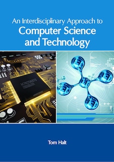 Front cover_An Interdisciplinary Approach To Computer Science And Technology