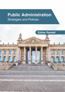 Public Administration: Strategies And Policies