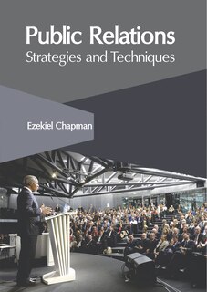 Public Relations: Strategies And Techniques