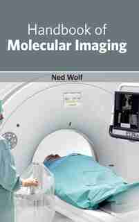 Handbook of Molecular Imaging by Ned Wolf