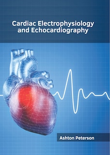 Front cover_Cardiac Electrophysiology And Echocardiography