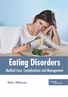 Front cover_Eating Disorders: Medical Care, Complications And Management