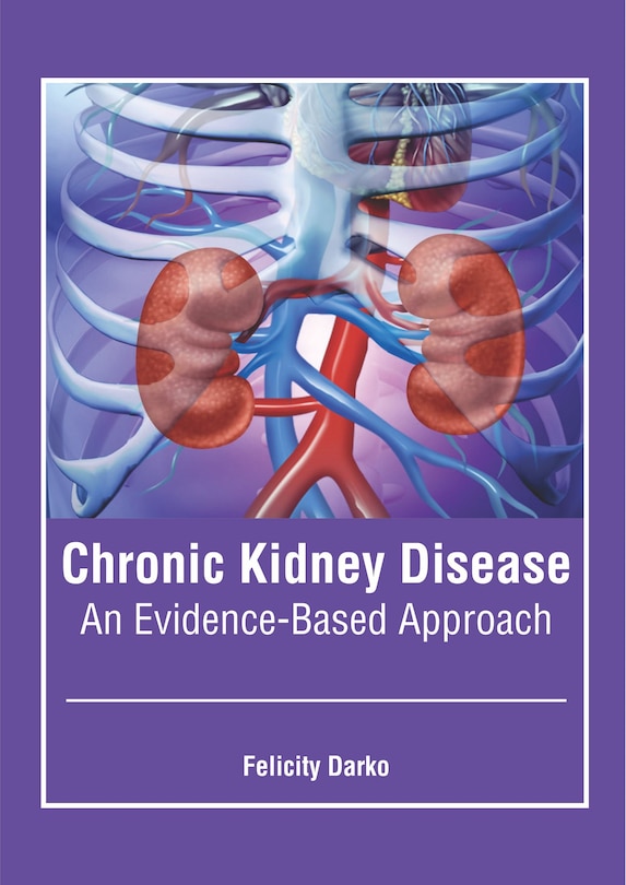 Chronic Kidney Disease: An Evidence-based Approach