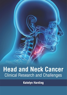 Front cover_Head And Neck Cancer: Clinical Research And Challenges