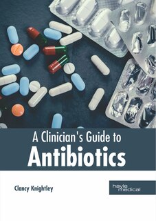 Front cover_A Clinician's Guide To Antibiotics