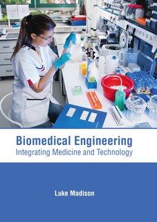 Front cover_Biomedical Engineering: Integrating Medicine And Technology