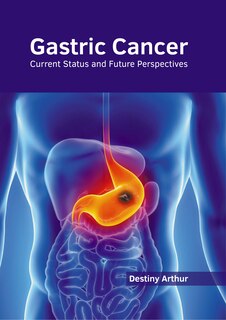 Couverture_Gastric Cancer: Current Status And Future Perspectives