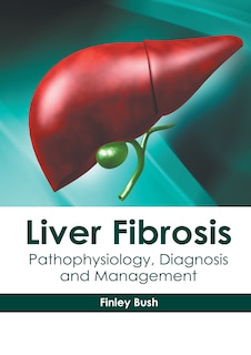 Front cover_Liver Fibrosis: Pathophysiology, Diagnosis And Management