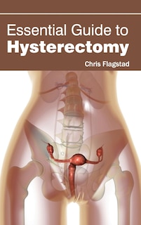 Essential Guide to Hysterectomy