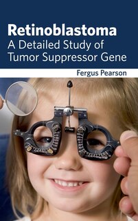 Couverture_Retinoblastoma: A Detailed Study of Tumor Suppressor Gene