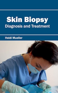 Front cover_Skin Biopsy: Diagnosis and Treatment