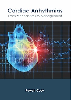 Cardiac Arrhythmias: From Mechanisms To Management