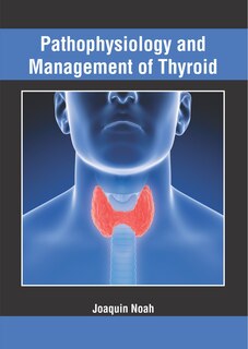 Pathophysiology And Management Of Thyroid