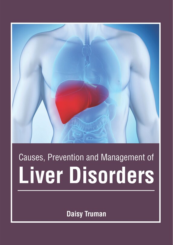 Causes, Prevention And Management Of Liver Disorders