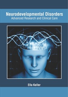 Front cover_Neurodevelopmental Disorders: Advanced Research And Clinical Care