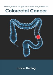 Front cover_Pathogenesis, Diagnosis And Management Of Colorectal Cancer