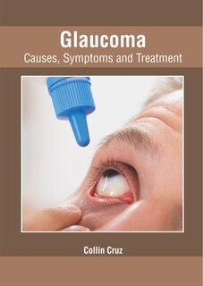Front cover_Glaucoma: Causes, Symptoms And Treatment
