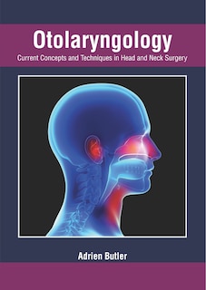 Couverture_Otolaryngology: Current Concepts And Techniques In Head And Neck Surgery
