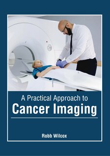 Front cover_A Practical Approach To Cancer Imaging