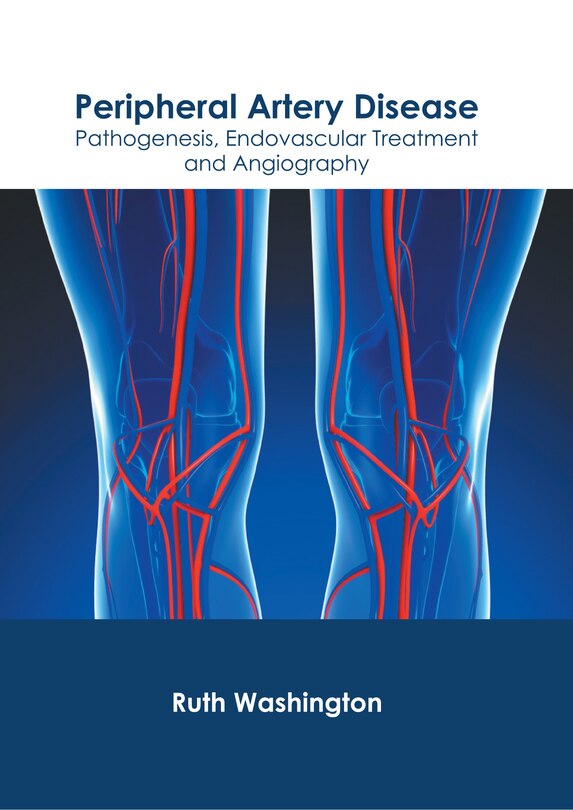 Front cover_Peripheral Artery Disease: Pathogenesis, Endovascular Treatment And Angiography