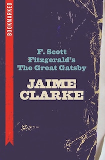 Front cover_F. Scott Fitzgerald's The Great Gatsby: Bookmarked