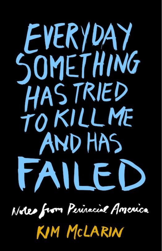 Couverture_Everyday Something Has Tried to Kill Me And Has Failed