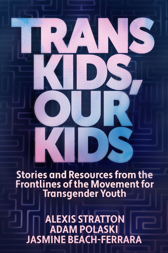Front cover_Trans Kids, Our Kids