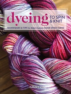 Couverture_Dyeing to Spin & Knit