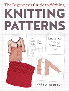 Front cover_The Beginner's Guide To Writing Knitting Patterns
