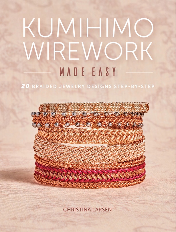 Front cover_Kumihimo Wirework Made Easy